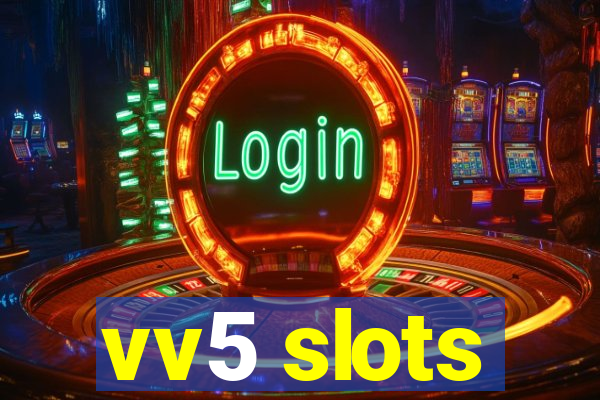 vv5 slots